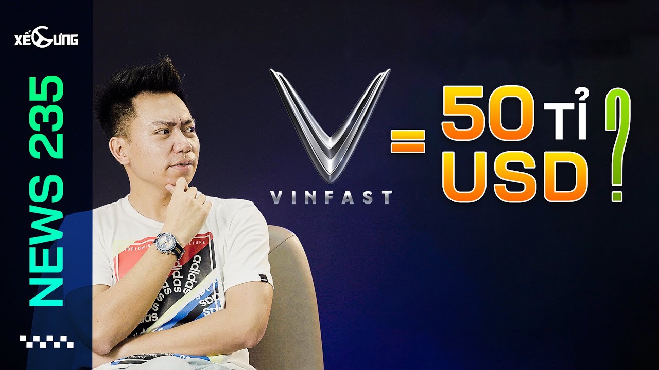 Xe Cung Vinfast dinh gia 50 ty USD lon hon